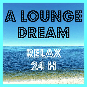 A LOUNGE DREAM - Relax 24H